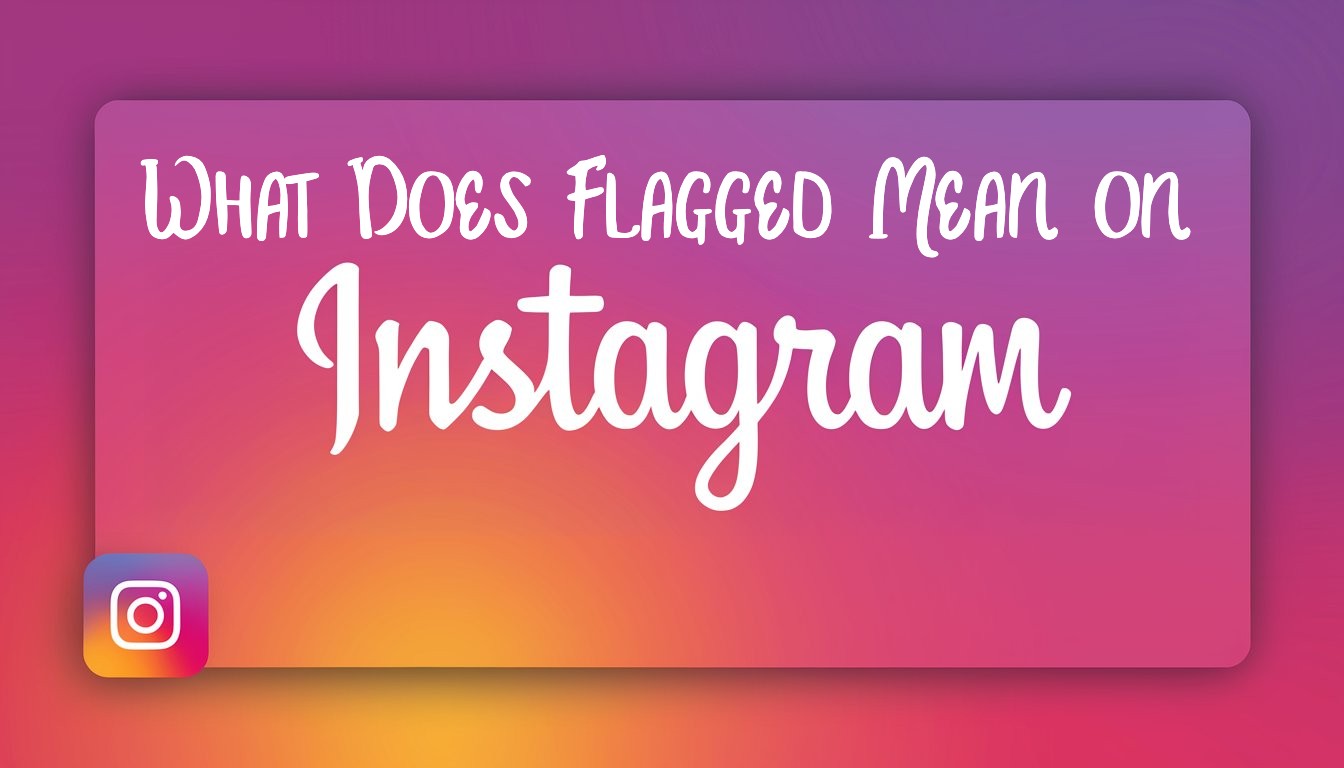 What Does Flagged Mean on Instagram